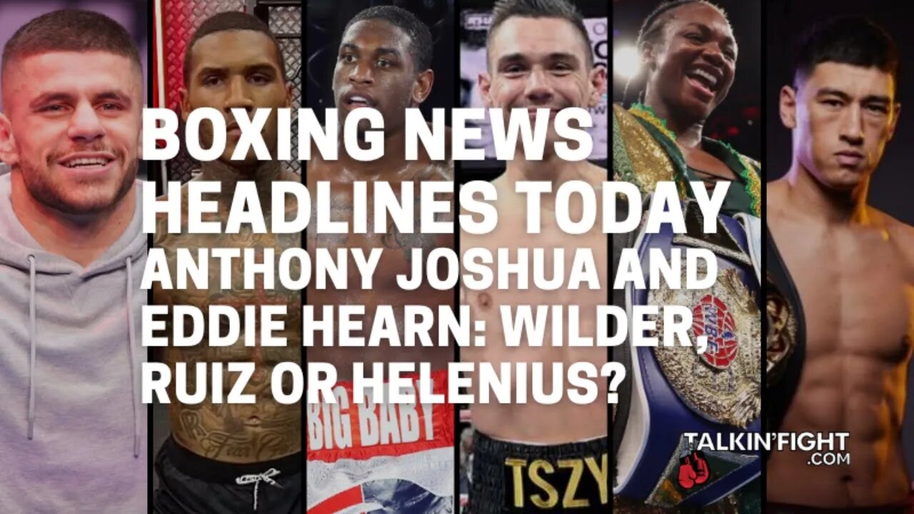 Anthony Joshua and Eddie Hearn: Wilder, Ruiz or Helenius? | Talkin' Fight