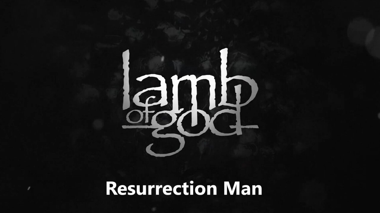 Lamb Of God - Resurrection Man (Official Lyric Video)