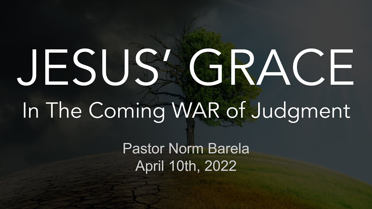 JESUS’ GRACE In The Coming WAR of Judgment