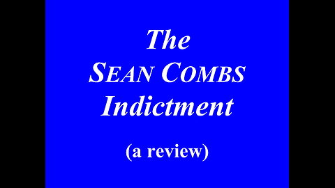 SEAN (P.Diddy) COMBS INDICTMENT - A review.