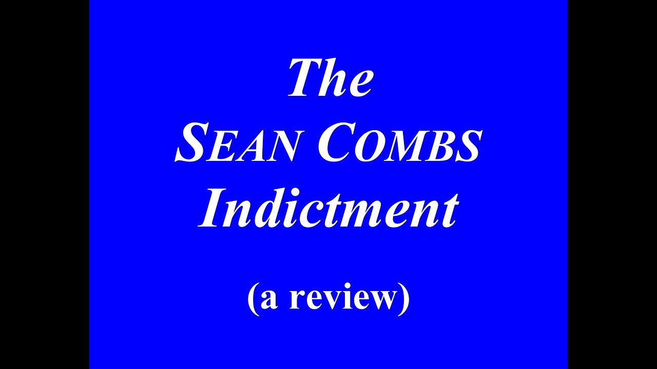 SEAN (P.Diddy) COMBS INDICTMENT - A review.