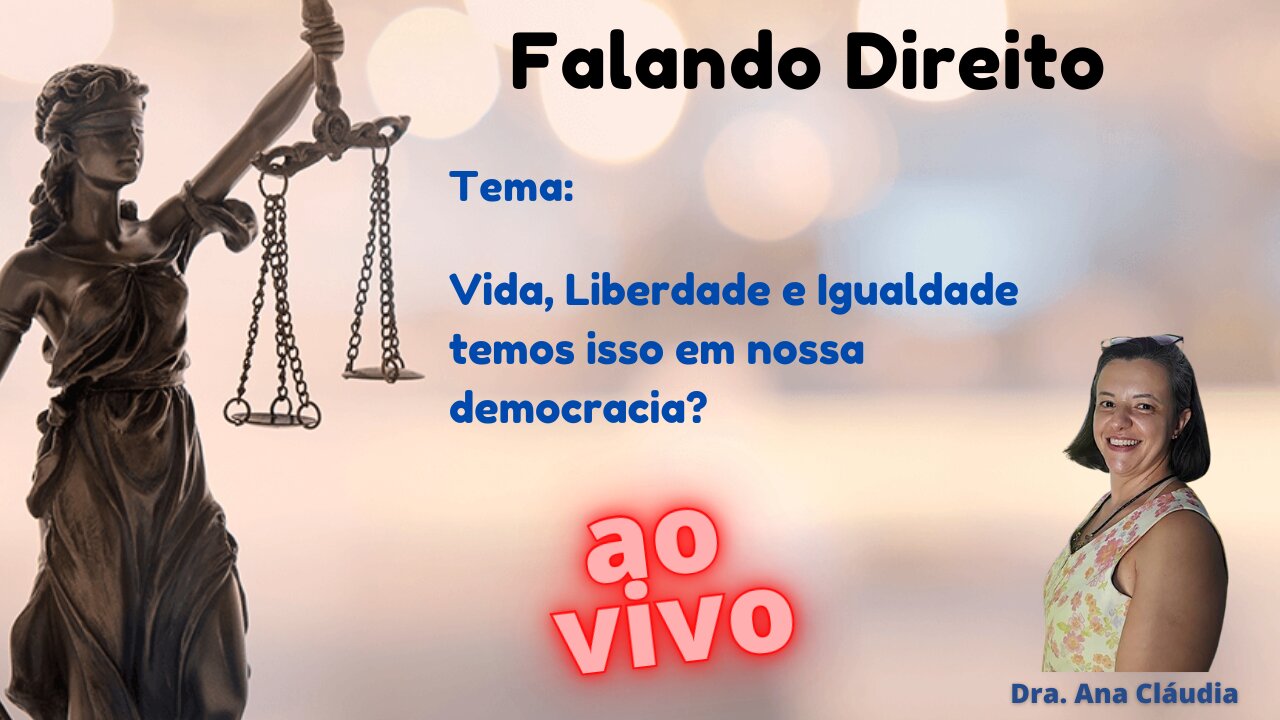 Vida, Liberdade e Igualdade temos isso em nossa democracia?