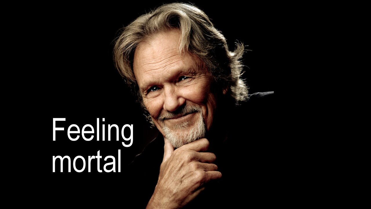 Feeling Mortal - Kris Kristofferson