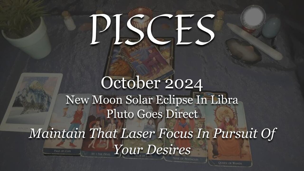 PISCES - Maintain That Laser Focus In The Pursuit Of Your Desires - October 2024