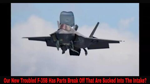 Our New Troubled F-35B Has Parts Break Off That Are Sucked Into The Intake?