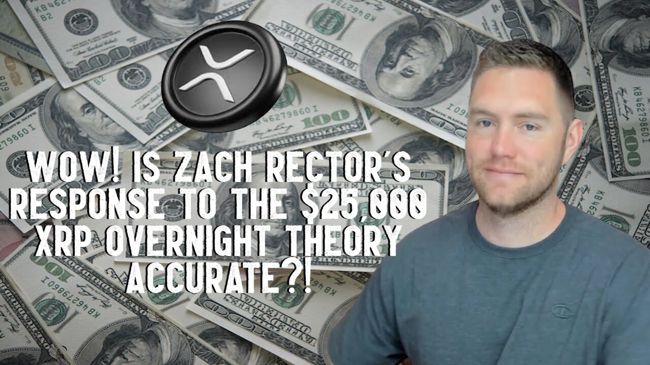 WOW! Is Zach Rector's Response To The $25,000 XRP Overnight Theory Accurate?!