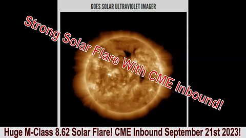 Huge M-Class 8.62 Solar Flare! CME Inbound September 21st 2023!