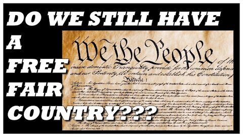 Do we still have a free and fair country???