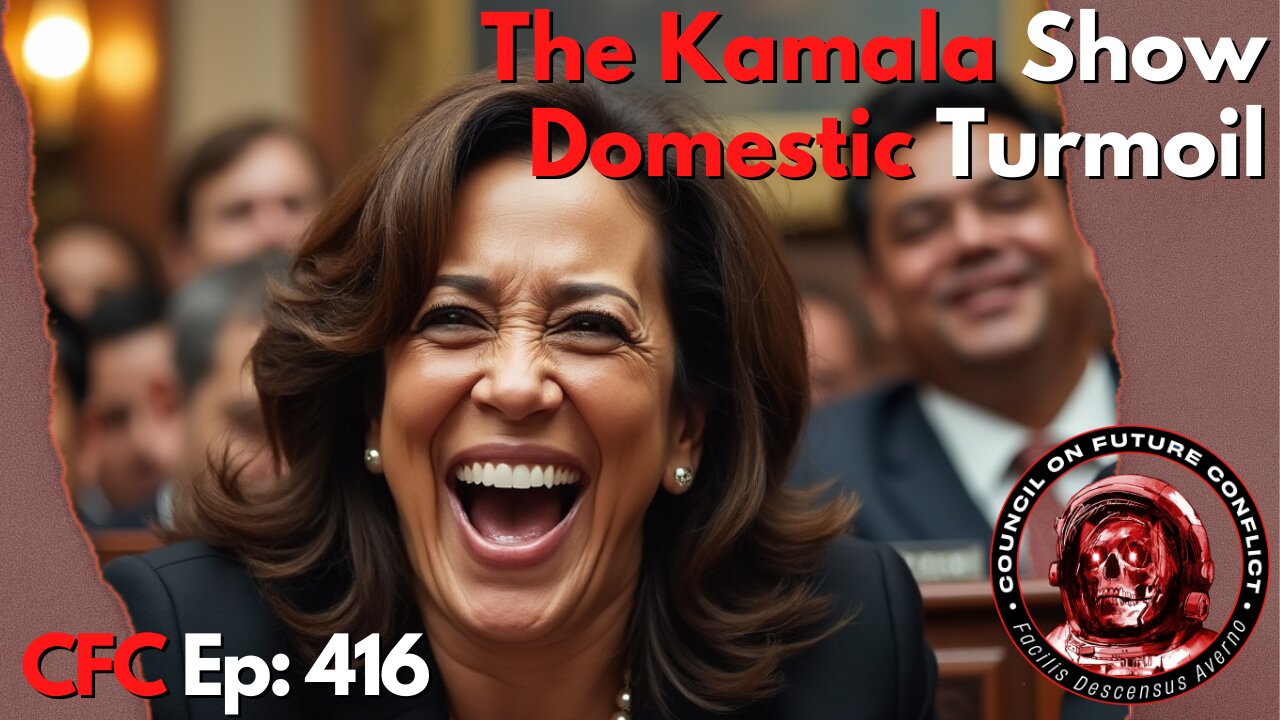 Council on Future Conflict Episode 416: The Kamala Show, Domestic Turmoil