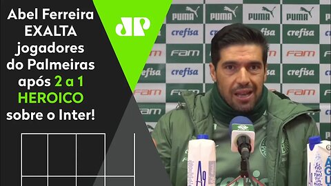 "O que EU SINTO hoje é..." OLHA o que Abel Ferreira falou após Inter 1 x 2 Palmeiras!