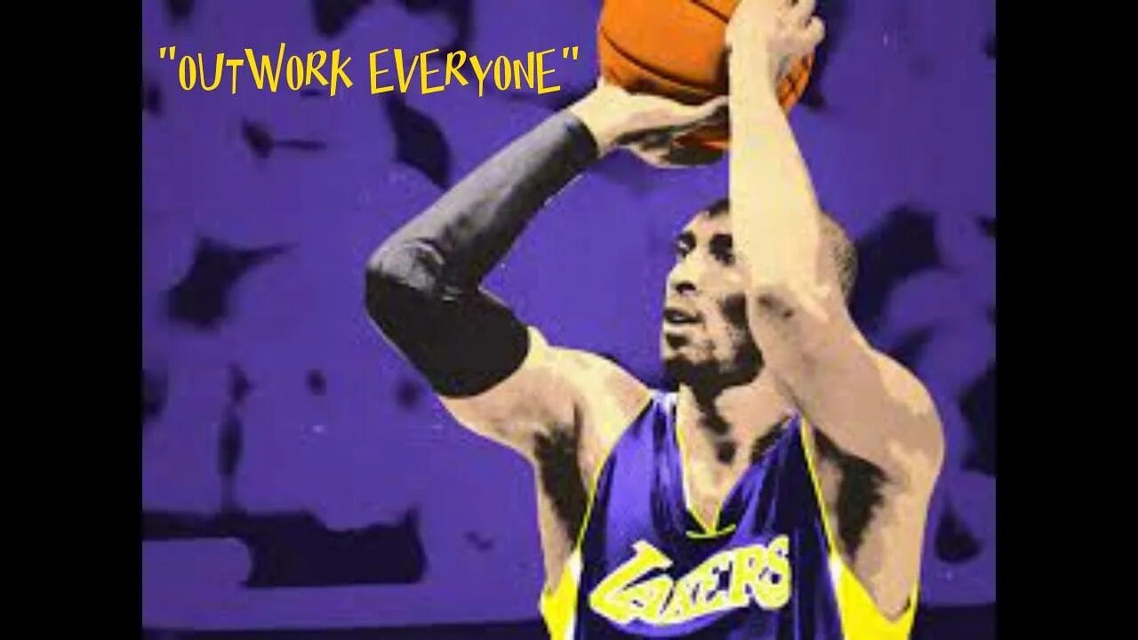 KOBE BYRANT : "OUT WHORK EVERYONE"