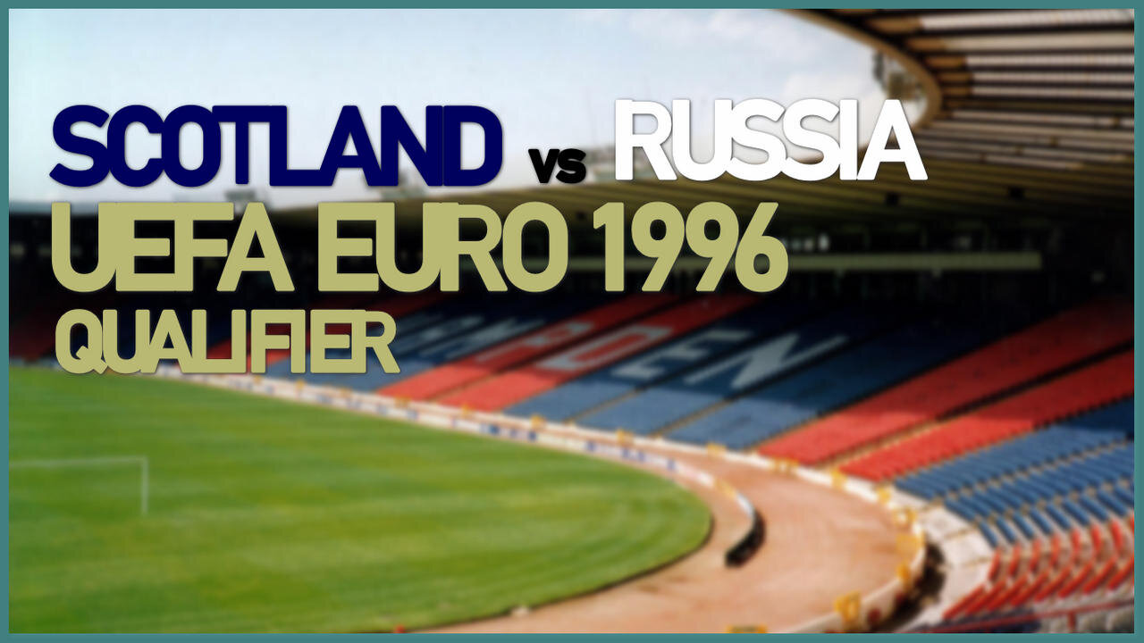 Scotland vs Russia (UEFA EURO 1996 Qualifier)