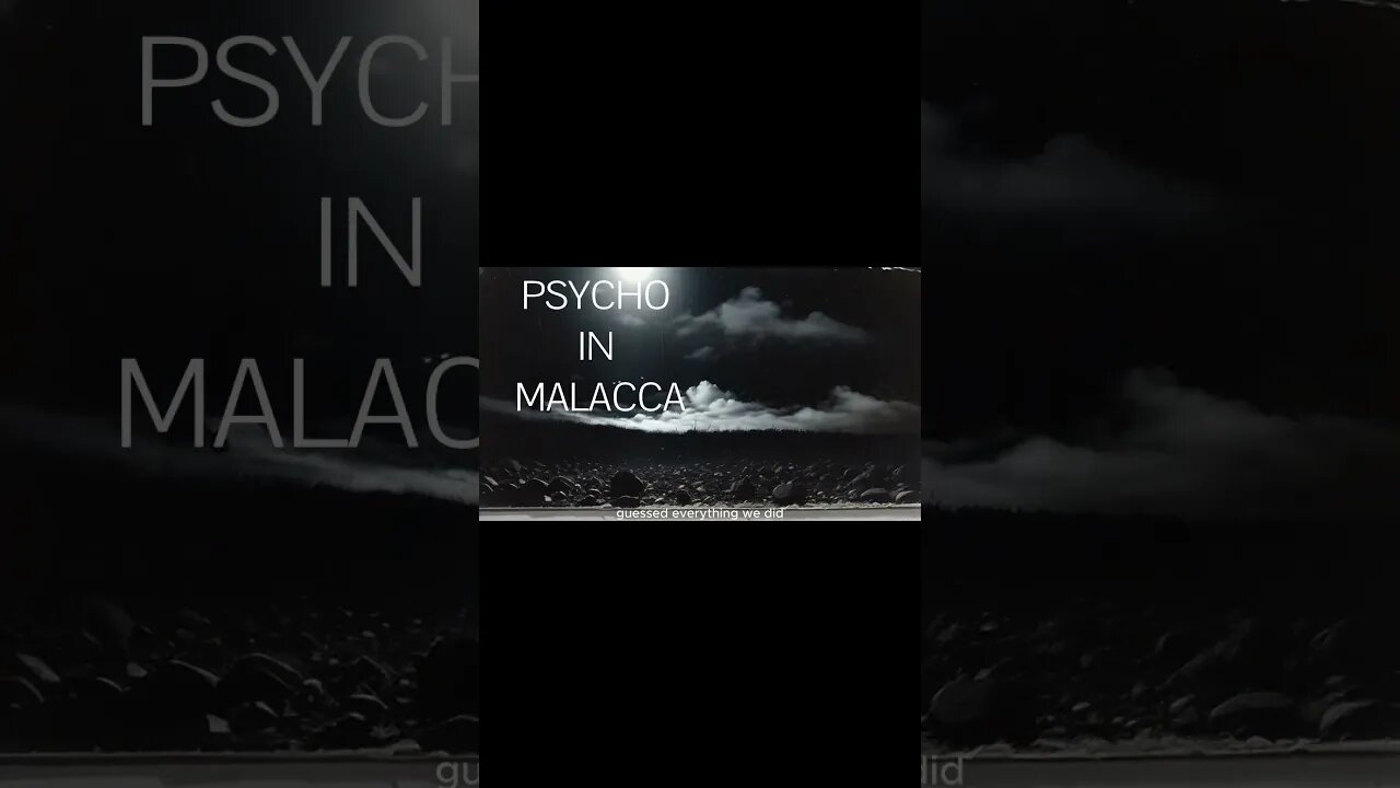 Psycho in Malacca 5