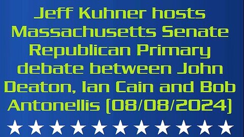 Jeff Kuhner hosts Massachusetts Senate Republican Primary debate between John Deaton, Ian Cain and Bob Antonellis (The Kuhner Report, 08/08/2024)