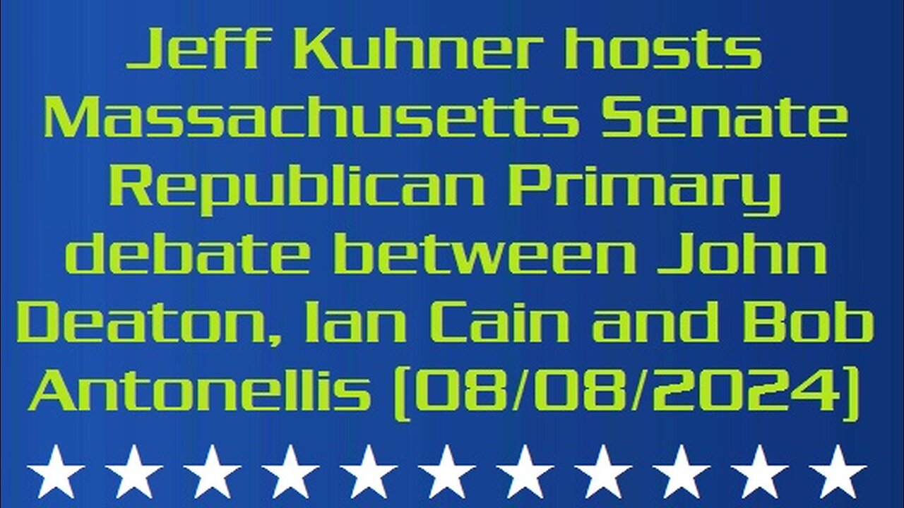 Jeff Kuhner hosts Massachusetts Senate Republican Primary debate between John Deaton, Ian Cain and Bob Antonellis (The Kuhner Report, 08/08/2024)