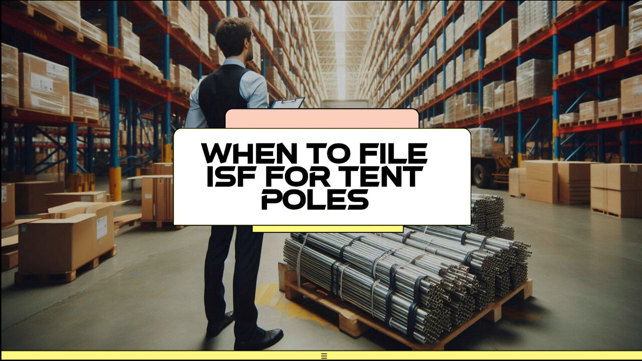 Unlocking the Secrets of ISF: Filing Requirements for Tent Pole Imports