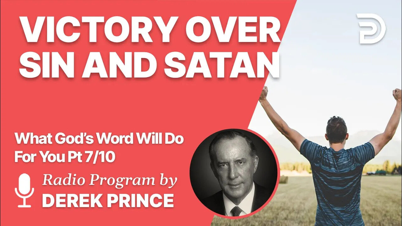 What God's Word Will Do For You 7 of 10 - Victory Over Sin and Satan - Derek Prince