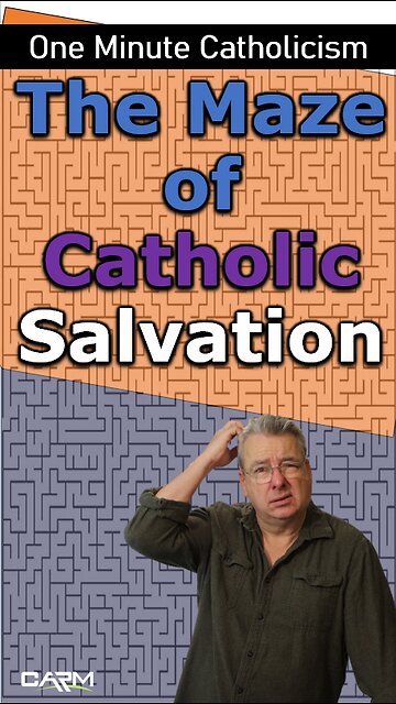 The Maze of Catholic Salvation