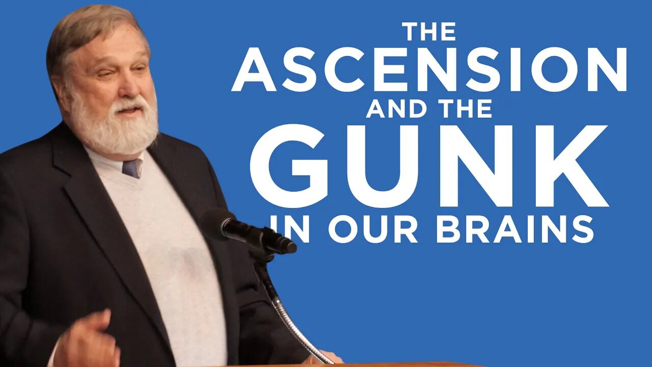 The Ascension and the Gunk in Our Brains | Douglas Wilson