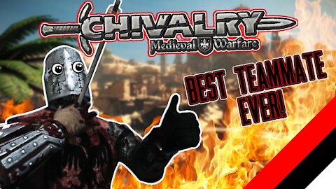 Chivalry: Medieval Warfare: I Am The Most Helpful Team Member EVER!