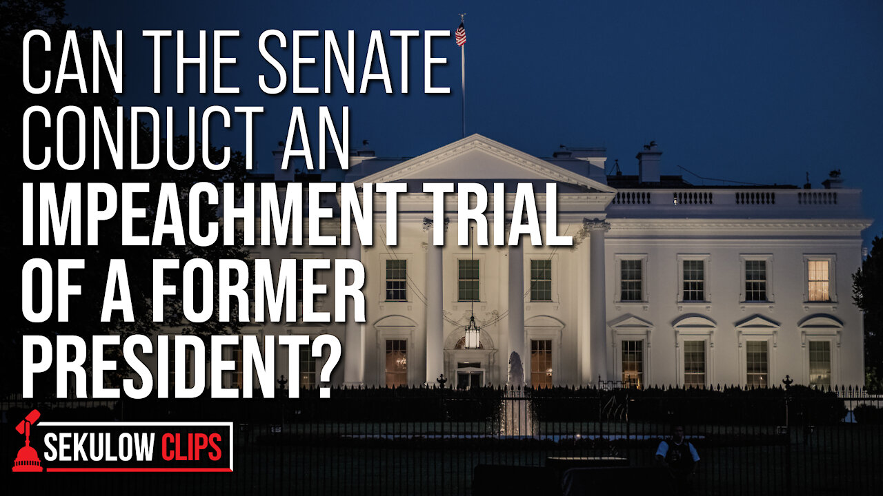 Can the Senate Conduct an Impeachment Trial of a Former President?