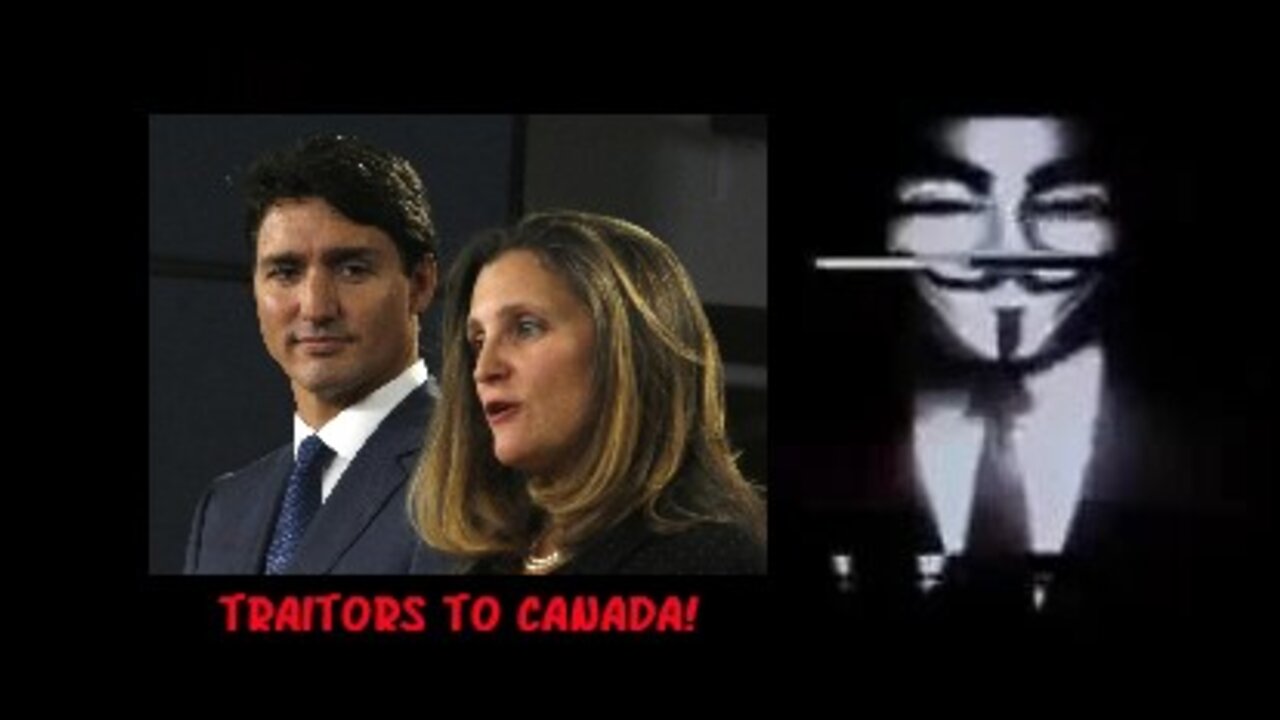 💥🔥 Anonymous ~ Treasonous Canadian PM Justin Trudeau, Deputy PM Chrystia Freeland and Their Hidden Masters Must Know We're Watching