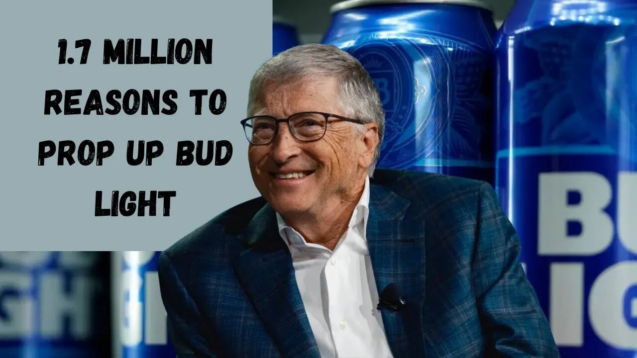 Bill Gates Drops $95 Million On Bud Light