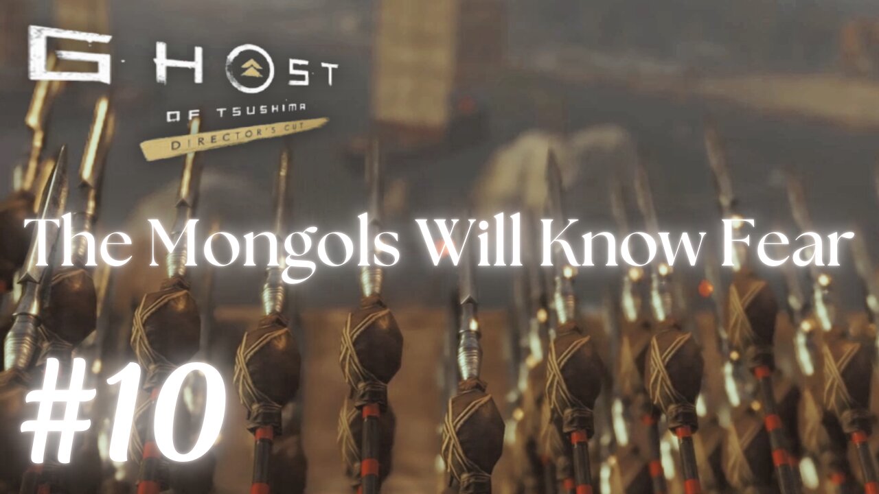 Ghost of Tsushima #10: The Mongols Will Know Fear | No Commentary
