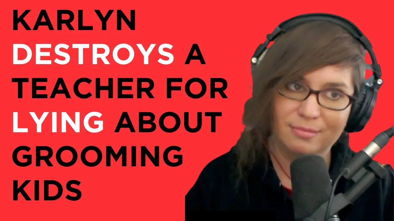 Karlyn Borysenko DESTROYS a teacher for lying about grooming kids in schools