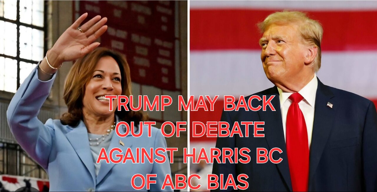 TRUMP BACKING OUT OF DEBATE BC OF ABC BIAS, RFK, AND MUCH MORE