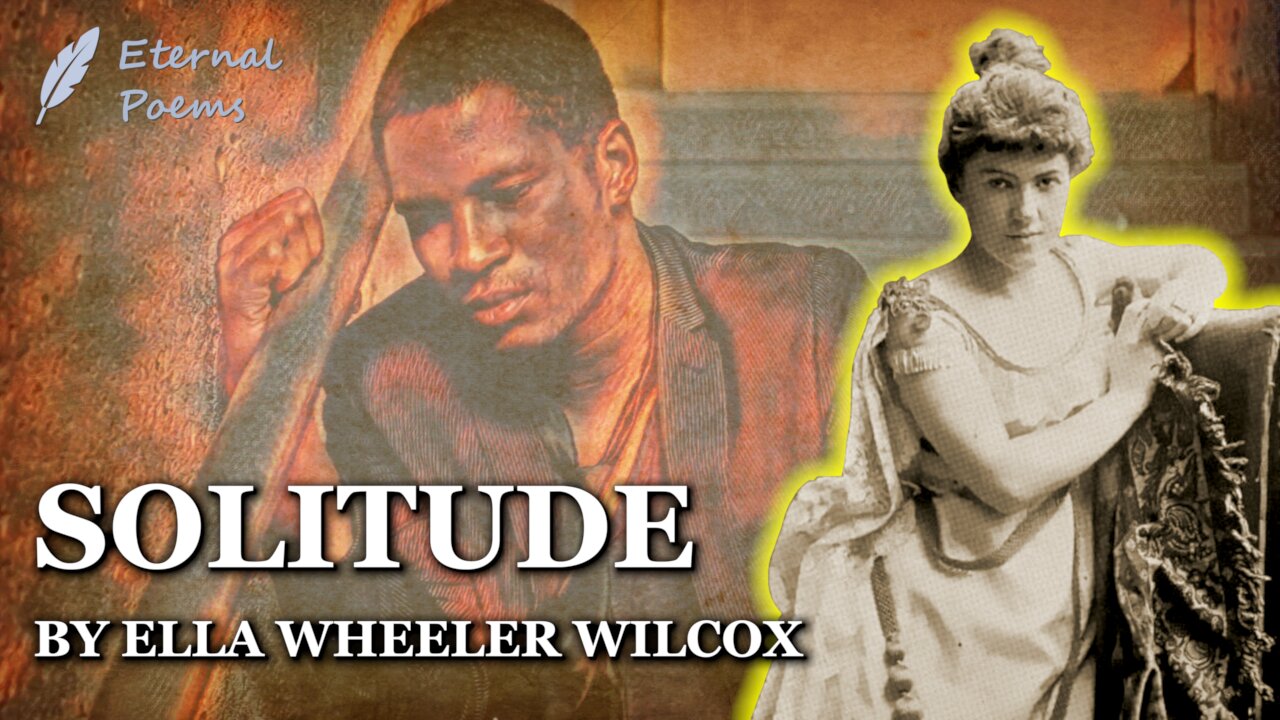 Solitude - Ella Wheeler Wilcox | Eternal Poems