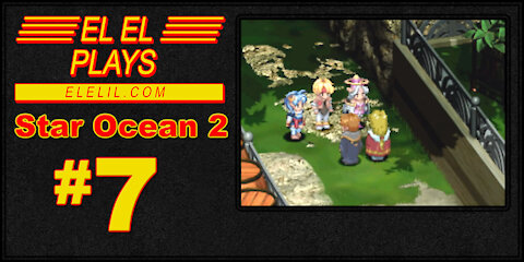 El El Plays Star Ocean 2 Episode 7: Set Sail for Adventure and Death!