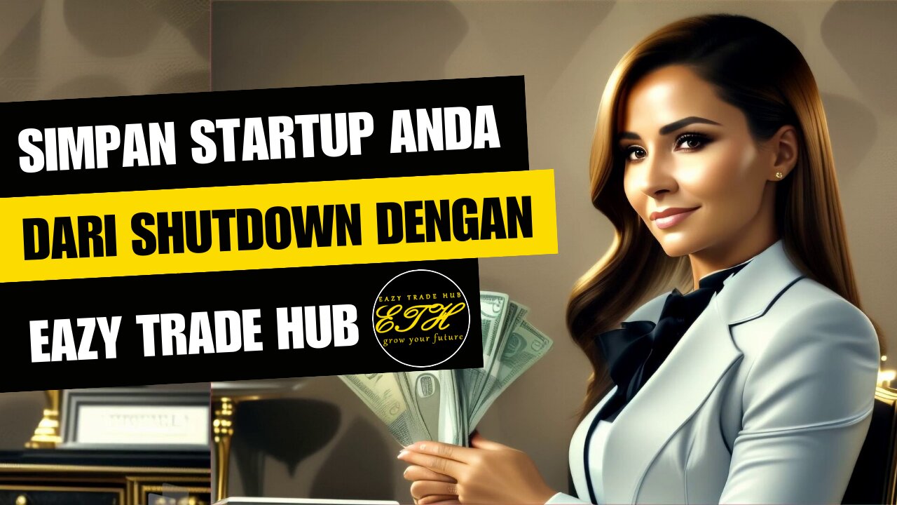 Dari Shutdown hingga Melonjak: Simpan Startup Anda dengan EazyTradeHub!