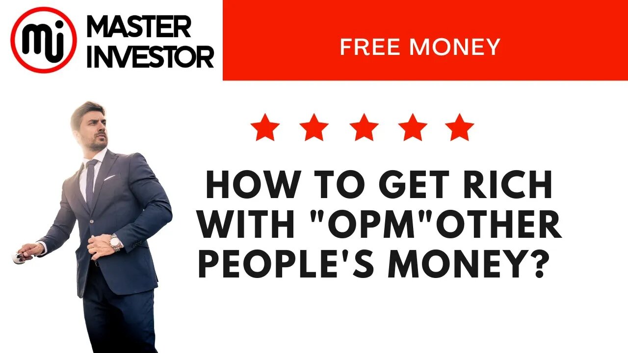 How to get rich with OPM other people's money?