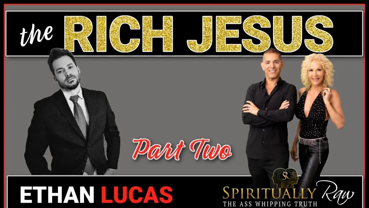 RICH JESUS Series w. ETHAN LUCAS | Part 2