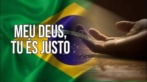 Meu Deus, TU ÉS JUSTO