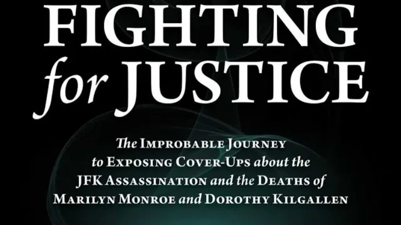 Fighting for Justice: The Improbable Journey to Exposing Cover-Ups about the JFK Assassination...