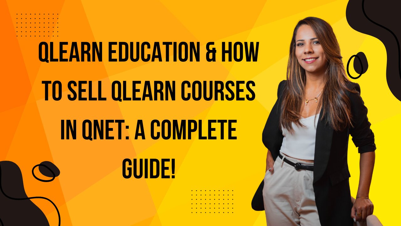 qLearn Education & How to Sell QLearn Courses in QNET: A Complete Guide!