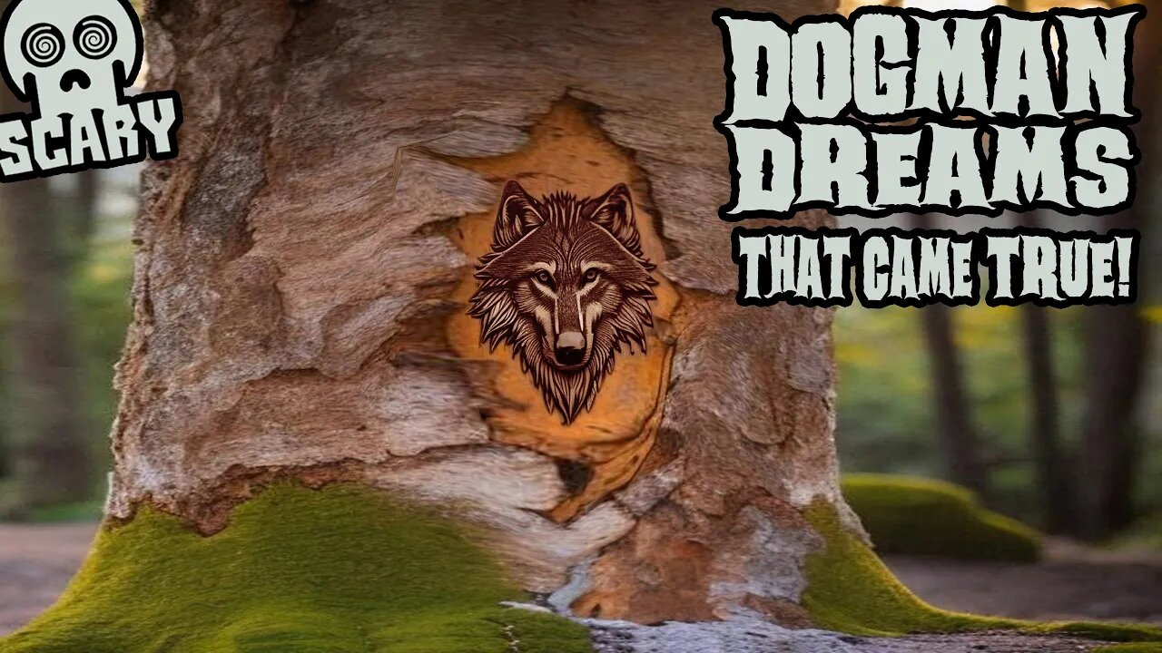 Dreams of Dogman- That CAME TRUE! (All-New, Allegedly True)