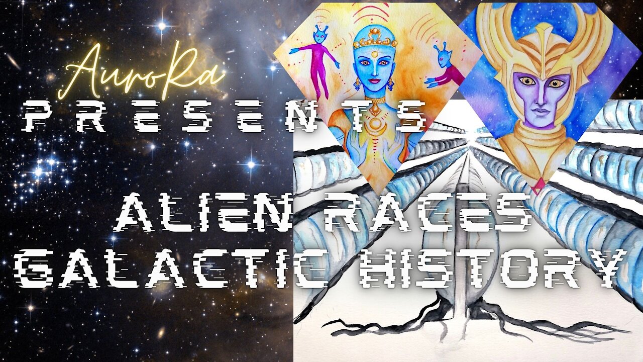 AuroRa Presents ALIEN RACES | Galactic History