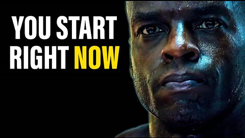 YOU START RIGHT NOW!