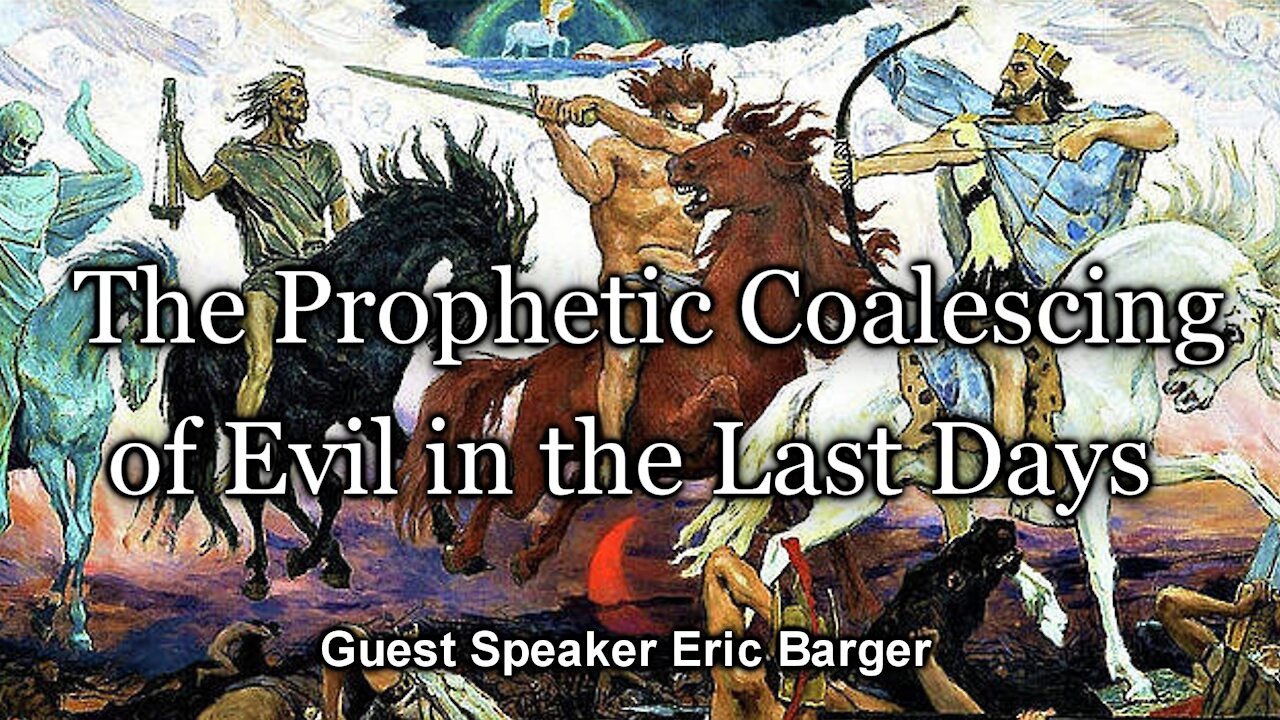 The Prophetic Coalescing of Evil in the Last Days