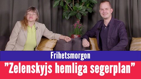 Frihetsmorgon - "Här är Zelenskyjs hemliga segerplan – en önskelista"