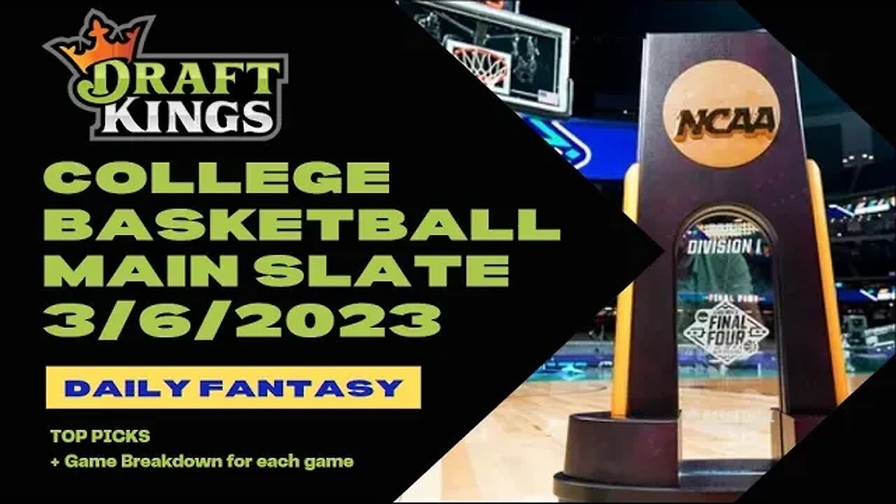 Dreams Top Picks COLLEGE BASKETBALL DFS Today Main 3/6/23 Daily Fantasy Sports Strategy DraftKings