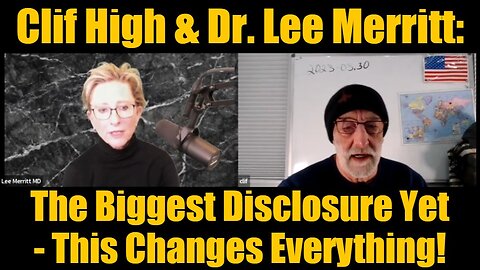 Clif High & Dr. Lee Merritt: The Biggest Disclosure Yet - This Changes Everything!