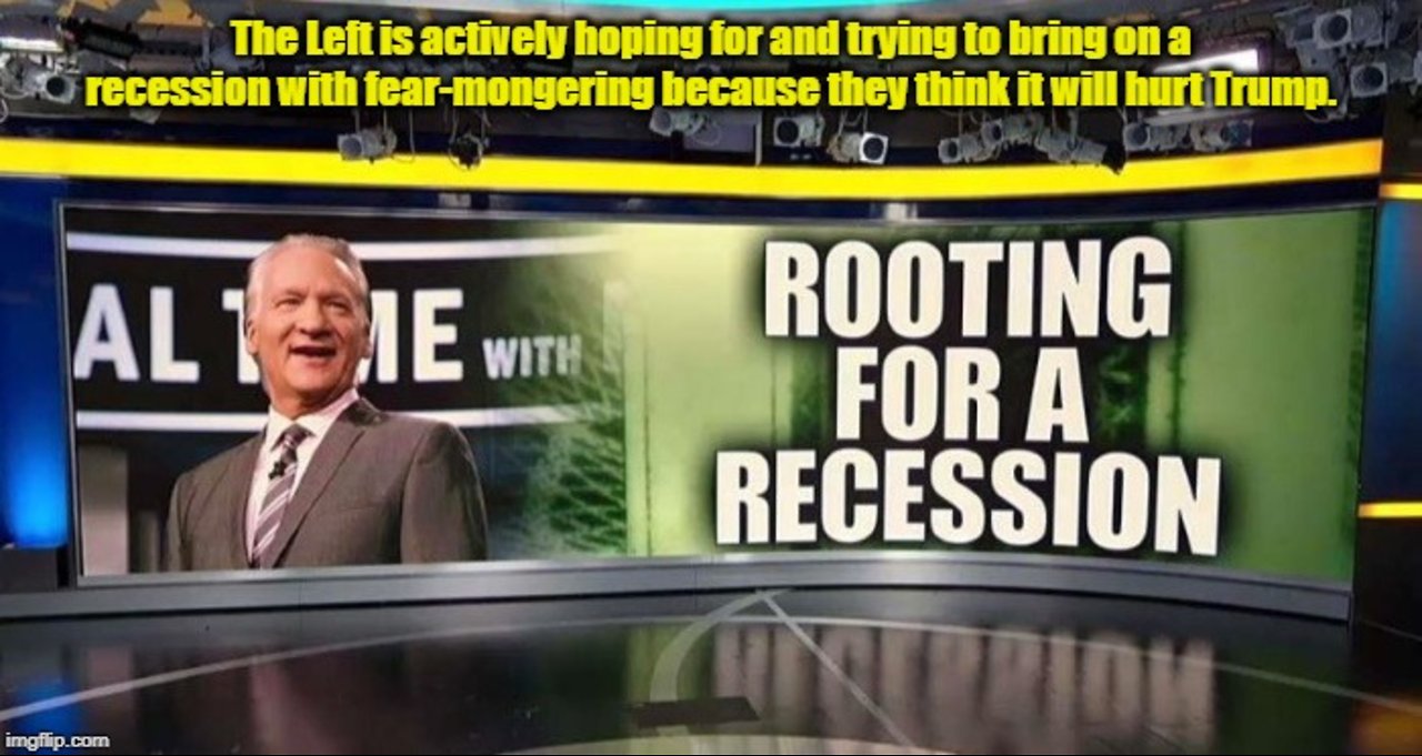 Bill Maher and the media are fear-mongering bring on a recession