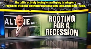 Bill Maher and the media are fear-mongering bring on a recession