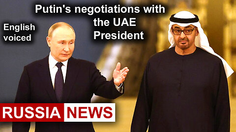 Putin's negotiations with the UAE President