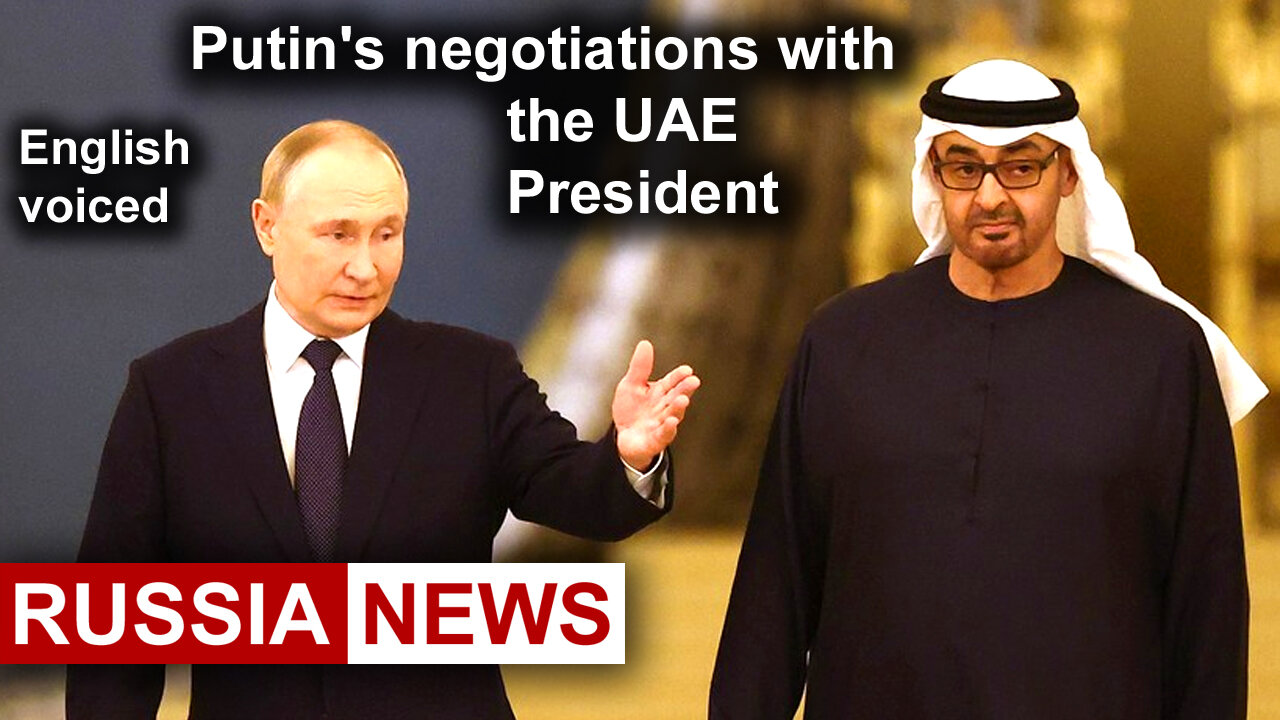 Putin's negotiations with the UAE President