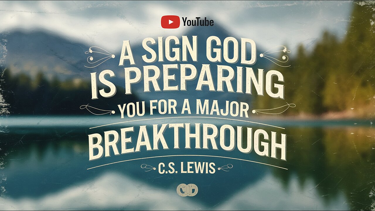 A Sign God Is Preparing You for a Major Breakthrough | C.S. Lewis #GodsBreakthrough #CSLewisWisdom